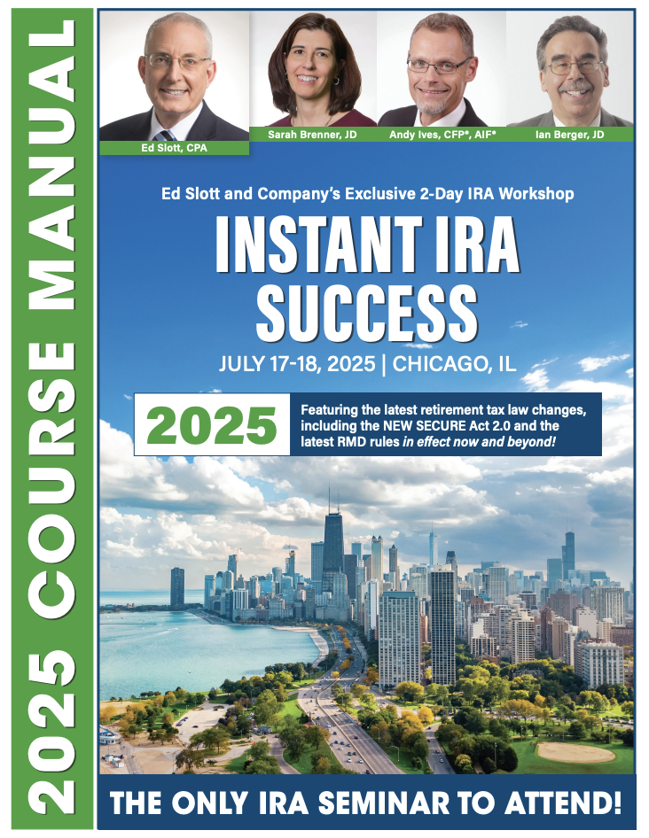 Ed Slott and Company’s 2-Day IRA Workshop, Instant IRA Success (July 2025)